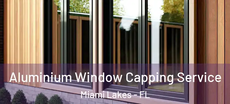  Aluminium Window Capping Service Miami Lakes - FL