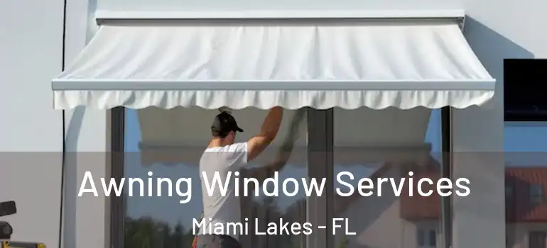  Awning Window Services Miami Lakes - FL