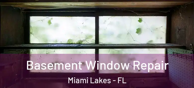  Basement Window Repair Miami Lakes - FL
