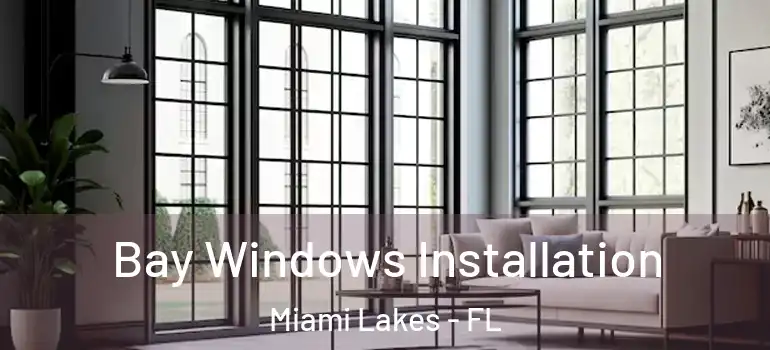  Bay Windows Installation Miami Lakes - FL