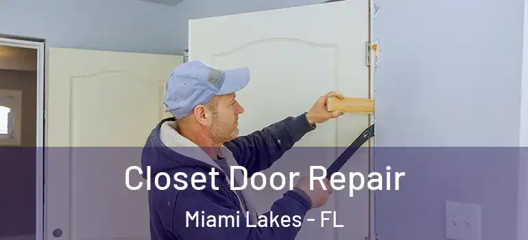  Closet Door Repair Miami Lakes - FL