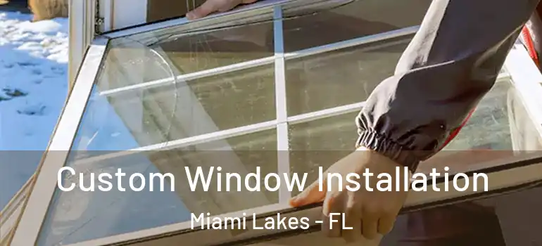  Custom Window Installation Miami Lakes - FL