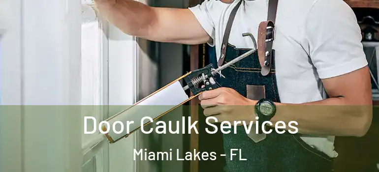  Door Caulk Services Miami Lakes - FL