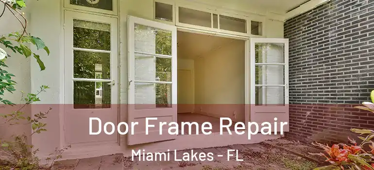  Door Frame Repair Miami Lakes - FL