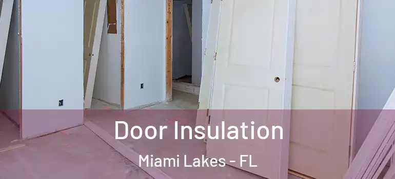  Door Insulation Miami Lakes - FL