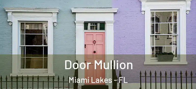  Door Mullion Miami Lakes - FL