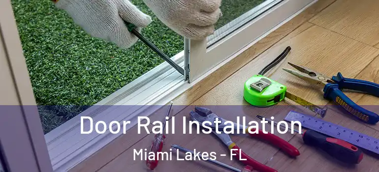  Door Rail Installation Miami Lakes - FL