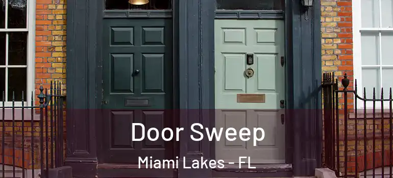  Door Sweep Miami Lakes - FL