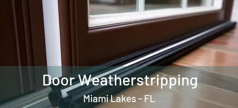  Door Weatherstripping Miami Lakes - FL