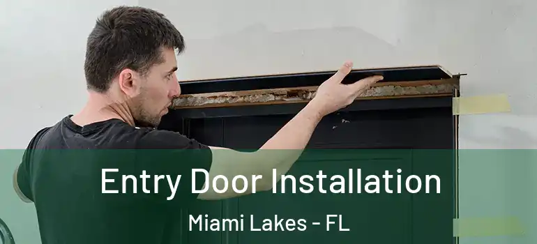  Entry Door Installation Miami Lakes - FL