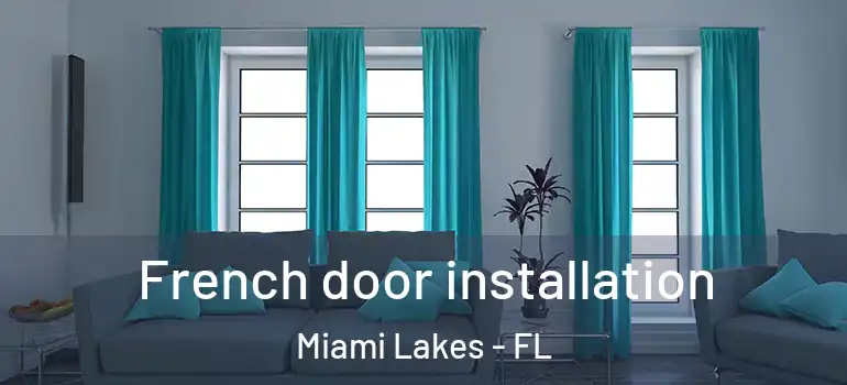  French door installation Miami Lakes - FL