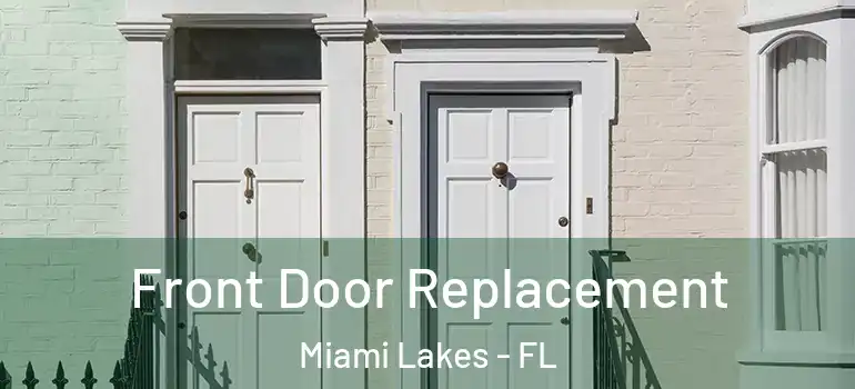  Front Door Replacement Miami Lakes - FL