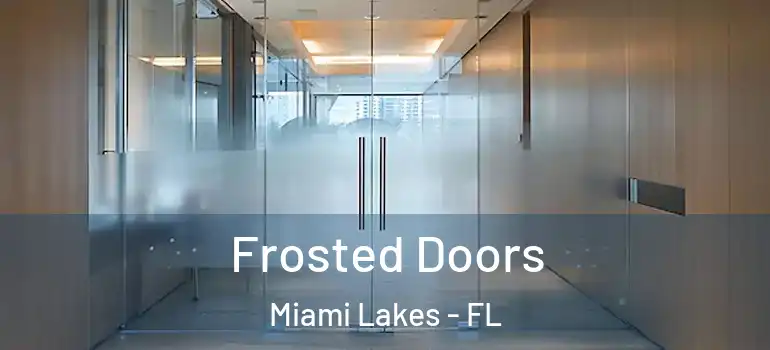  Frosted Doors Miami Lakes - FL