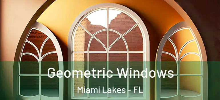  Geometric Windows Miami Lakes - FL