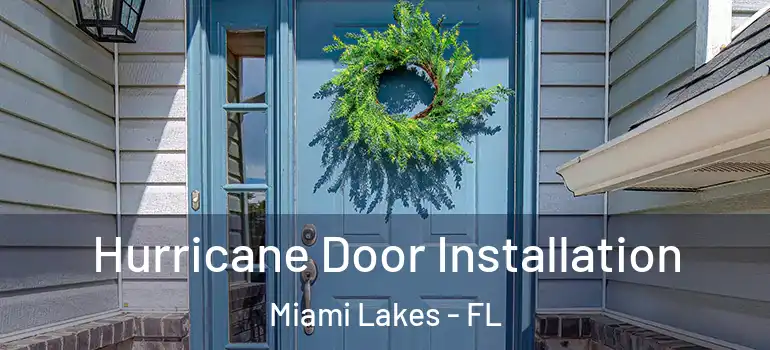  Hurricane Door Installation Miami Lakes - FL