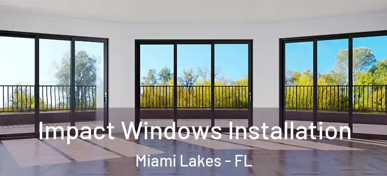  Impact Windows Installation Miami Lakes - FL