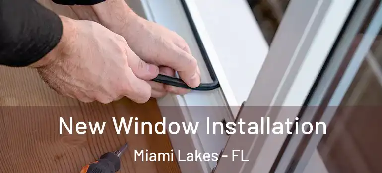  New Window Installation Miami Lakes - FL