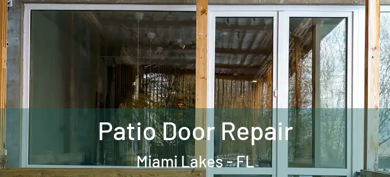  Patio Door Repair Miami Lakes - FL
