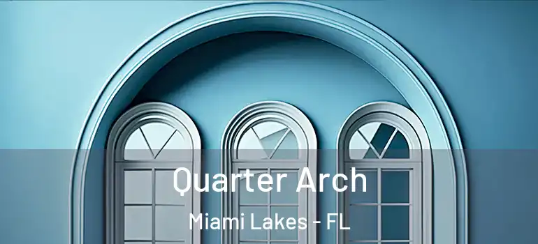  Quarter Arch Miami Lakes - FL