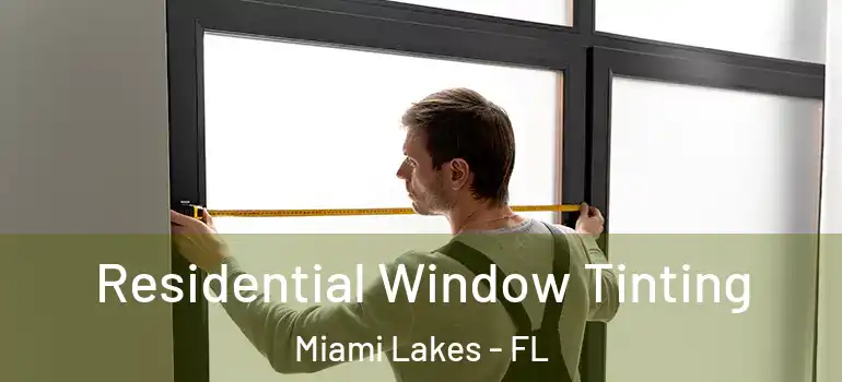  Residential Window Tinting Miami Lakes - FL