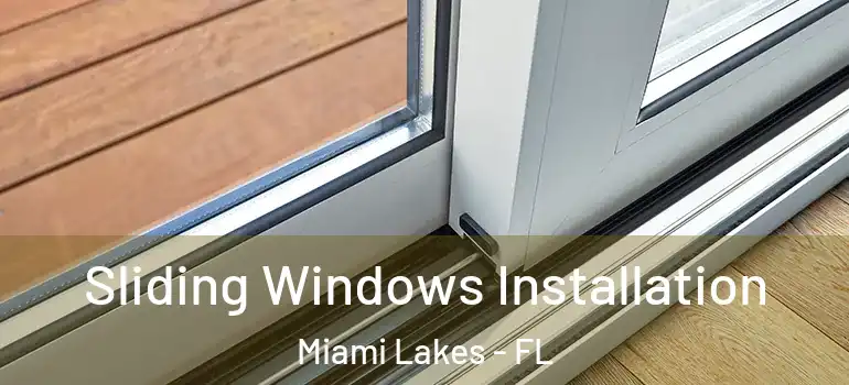  Sliding Windows Installation Miami Lakes - FL