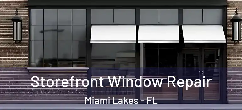  Storefront Window Repair Miami Lakes - FL