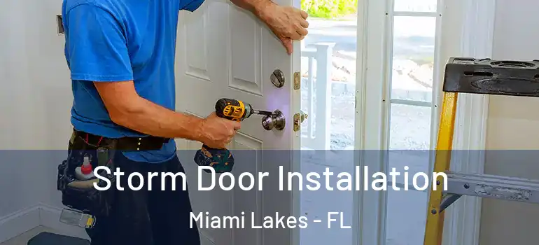  Storm Door Installation Miami Lakes - FL