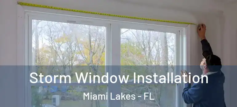  Storm Window Installation Miami Lakes - FL