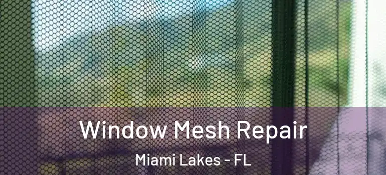  Window Mesh Repair Miami Lakes - FL