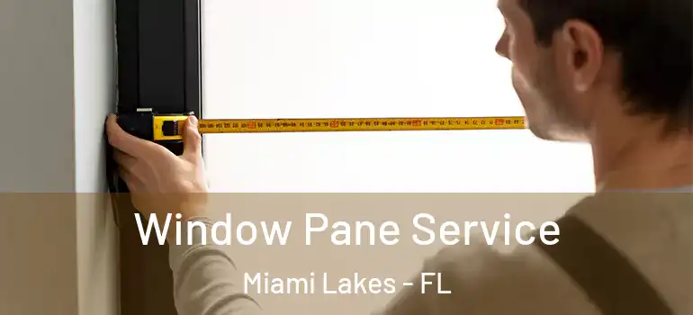  Window Pane Service Miami Lakes - FL