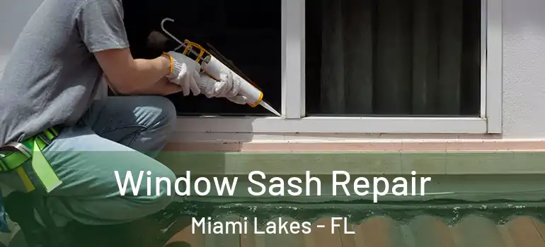  Window Sash Repair Miami Lakes - FL