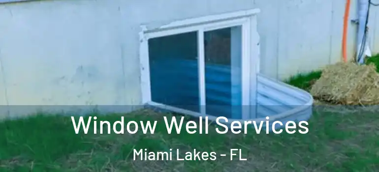  Window Well Services Miami Lakes - FL